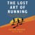 Artwork for The Lost Art of Running by Shane Benzie with Tim Major, read by Clifford Samuel
