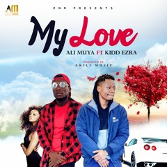 Ali Muya—My Love Ft Wolf James Official Audio #My #Love @ALIMUYAOFFICIAL #Zigua #Star
