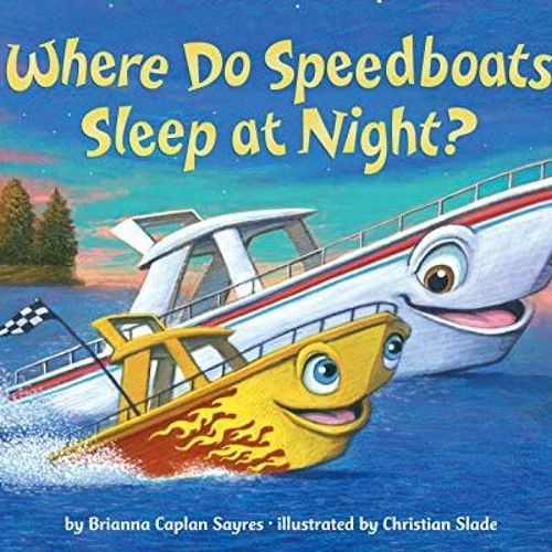 [GET] [EBOOK EPUB KINDLE PDF] Where Do Speedboats Sleep at Night? (Where Do...Series) by  Brianna Ca