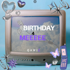 BIRTHDAY 4 ME
