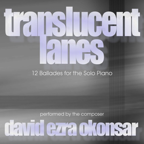 Translucent Lanes (12 Ballades for the solo piano)