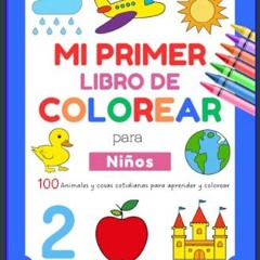 PDF/READ 🌟 Mi primer libro educativo de colorear para niños 1-3 años: 100 dibujos fáciles y divert