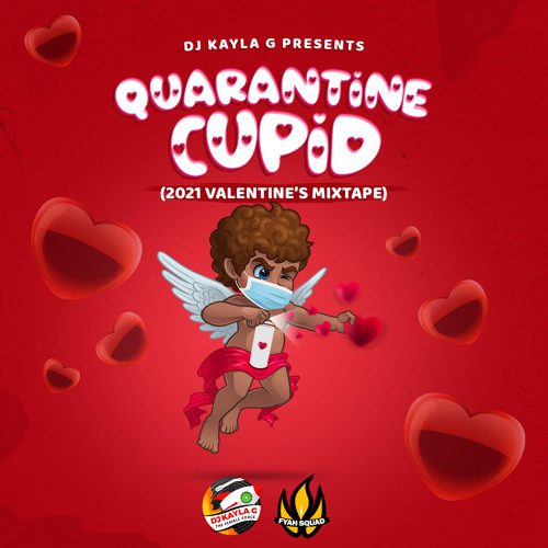 DJ Kayla G - QUARANTINE CUPID (2021 VALENTINE'S Mixtape) - FYAH SQUAD Sound
