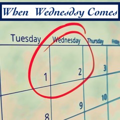 When Wednesday Comes