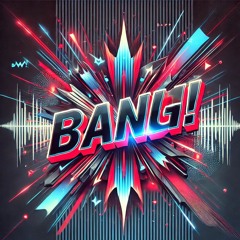 Bang!