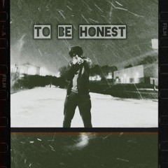 To Be Honest (Prod. Reign Beats)