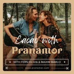 Cacao With Pranamor Podcast - Episode 1: How to Be More in Flow in Life and Love