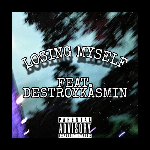 LOSING MYSELF (Feat. DestroyKasmin)