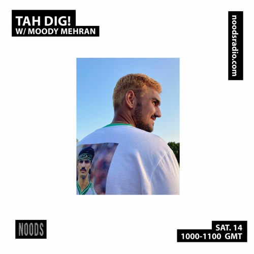 Tah Dig! w/ Moody Mehran (14/08/21)