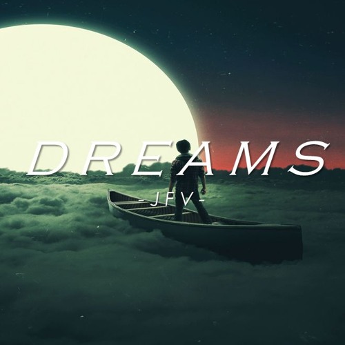 Stream Dreams by JFV | Listen online for free on SoundCloud