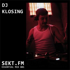 SEKT.FM ESSENTIAL MIX 001 - DJ Klosing