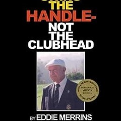 ( 9P3ZD ) Swing The Handle - Not The Clubhead by Eddie Merrins,Ed Vebell ( Vle )