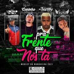 Mcs Copinho E Thierry Mega Medley Da Mangueira Pra Frente Que Nós Tá 2021 Proibidão