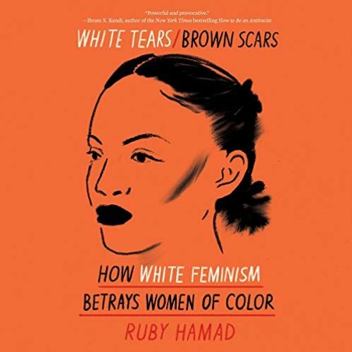Stream ️ Read White Tears/Brown Scars How White Feminism Betrays Women