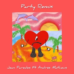 Bad Bunny Ft Rauw Alejandro - Party - Jean Paredes X Andres Matheus Remix