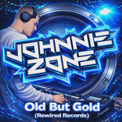 Johnnie Zone - Old But Gold (Rewired Records)