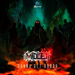 M1dlet - Gonna Get Rough [Released on X-tinction Recordz]