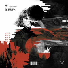 Kepp - The Dissentient (Fire between us REMIX) [BLACK KAT]
