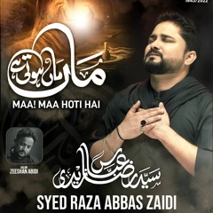 Maa Maa Hoti Hai  --  Syed Raza Abbas Zaidi  --  Ayyam e Fatmiyah (s.a)  --  2022
