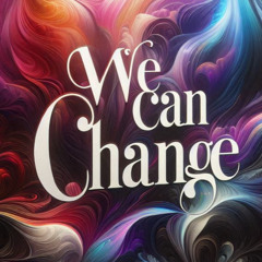 We can change ( Female Version-Part 2)