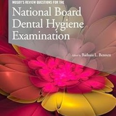 Mosby's Review Questions for the National Board Dental Hygiene Examination BY: Mosby (Author) )