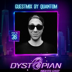 Dystopian Nights Cast 36 With Guestmix By QUANTOM (January 3rd, 2022)