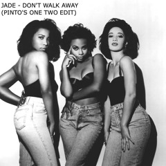 Jade - Don't Walk Away (Pinto's One Two Edit)