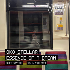 Essence of a Dream w/ Oko Stellar at WAV | 25-02-25
