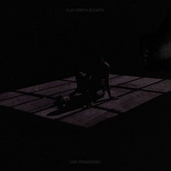 Flat Errth Society - Live From Basel