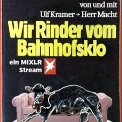 Wir Rinder vom Bahnhofsklo #007 Ulf Kramer & Herr Macht  07.05.2023