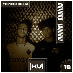 Trinchera XV // Podcast Series [016] : Mental Duality
