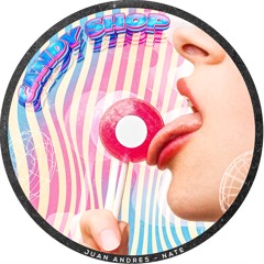 Candyshop (Juan Andrés & Nate Remix)