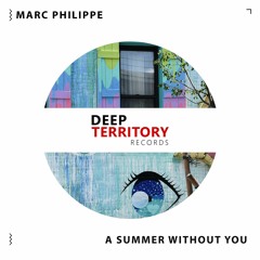 Marc Philippe - A Summer Without You (Original Mix)