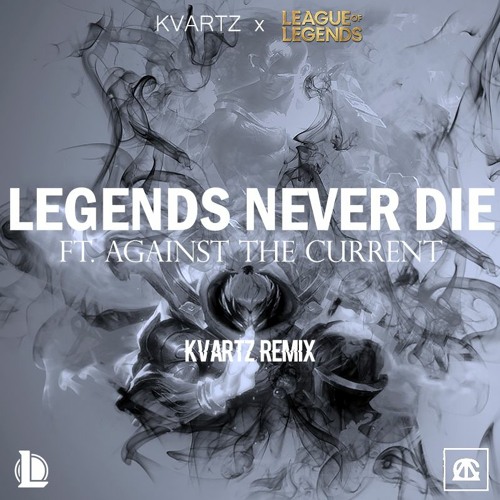 KVARTZ - League Of Legends - Legends Never Die Ft. Against The Current  (KVARTZ Remix)