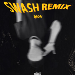 Swash(Remix) - BIGG