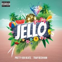 Jello - Trap Beckham & Pretty Boi Beats
