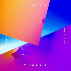 Yumaan - Whip It (Original Mix)
