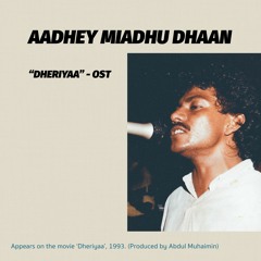 Aadhey Miadhu Dhaan ft. Fazeela Amir (as heard on Muhaimin’s “Dheriyaa”)