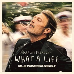 Scarlet Pleasure - What A Life (Alexander Remix)