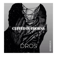 DROS - CUFFED IN THORNS [FREE-DL]