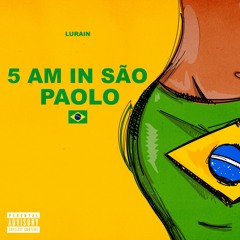 5AM IN SAO PAULO [Prod. by Esdmelo]