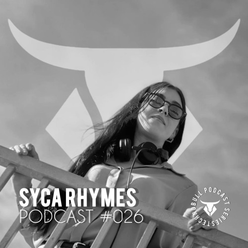 TECHNOBULL PODCAST SERIES #026 - SYCA RHYMES