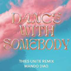 Dance with Somebody - Thies Unite Remix (Extended)