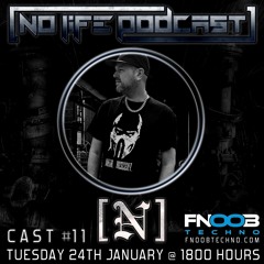 [N] - No Life Podcast 11 - FNOOB Techno