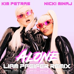 Kim Petras Feat. Nicki Minaj - Alone (Liam Pfeifer Remix)