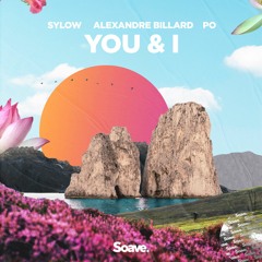 Sylow & Alexandre Billard - You & I (ft. Po)