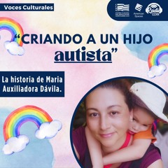 Criando a un hijo autista, entrevista con María Auxiliadora. Voces Culturales.