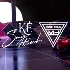 MIXTAPE | VIỆT MIX - KẺ SAY TÌNH - MINH HIẾU MIX