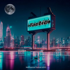 Neurosense Podcast - Vol.003 - #TACTIC