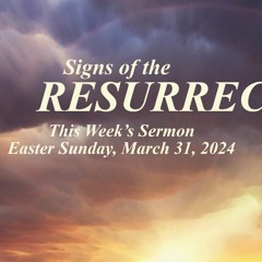 Easter Sermon 3-31-2024 | Signs of the Resurrection | Beautiful Savior Lutheran Church